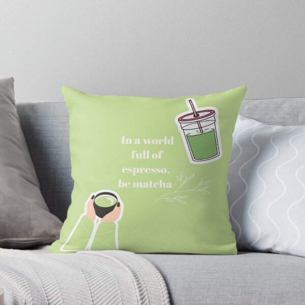 Item preview, In a World Full Of Espresso, Be Matcha designed and sold by sara`s design.