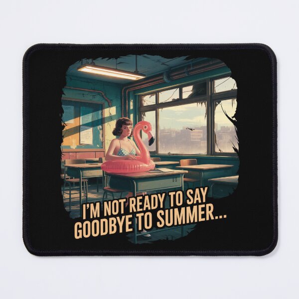 Item preview, I’m Not Ready to Say Goodbye to Summer – Swimsuit Girl in Classroom designed and sold by WykroMerch.