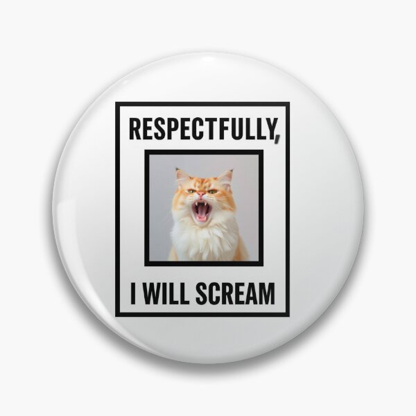 Item preview, Respectfully, I will scream Birthday funny prank meme gift weird cat satire designed and sold by CheeseBlueprint.