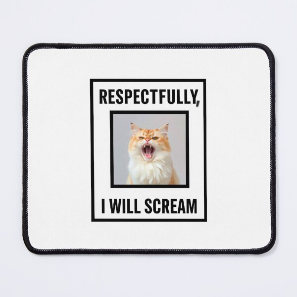 Item preview, Respectfully, I will scream Birthday funny prank meme gift weird cat satire designed and sold by CheeseBlueprint.