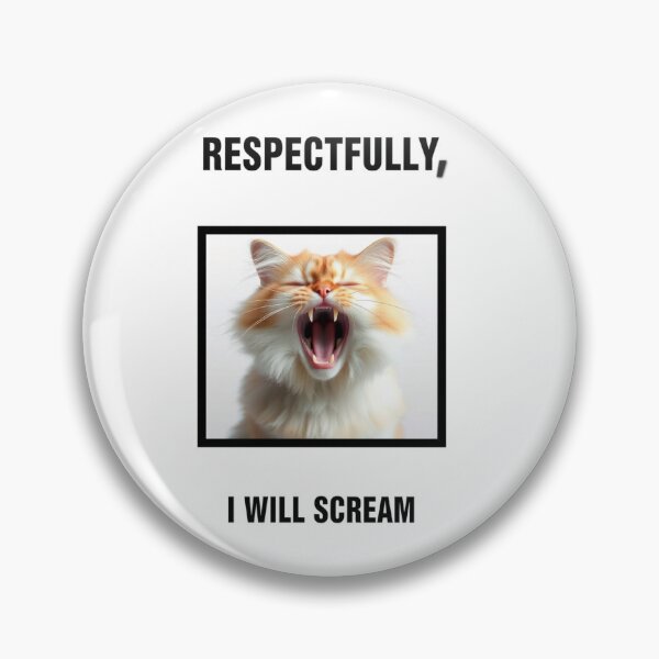 Item preview, Respectfully, I will scream Birthday funny prank meme gift weird cat satire designed and sold by CheeseBlueprint.