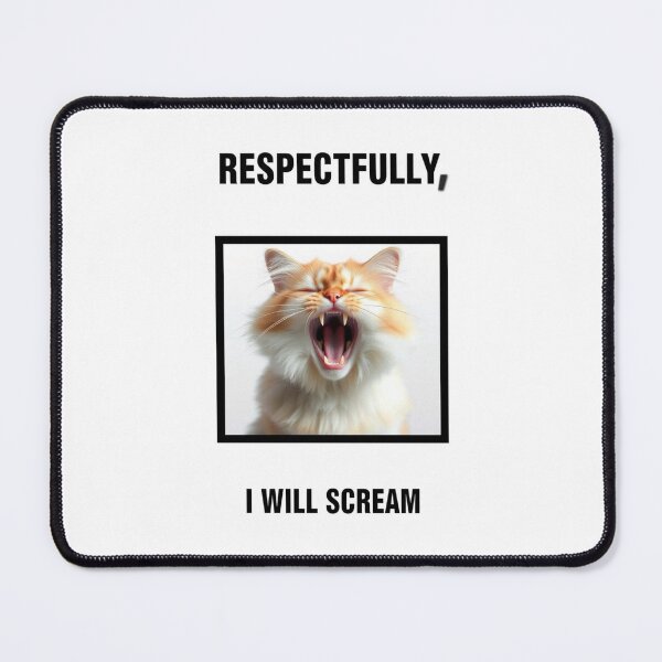 Item preview, Respectfully, I will scream Birthday funny prank meme gift weird cat satire designed and sold by CheeseBlueprint.