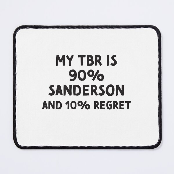 Item preview, My TBR is 90 percent Sanderson and 10 percent regret designed and sold by jazzydevil.