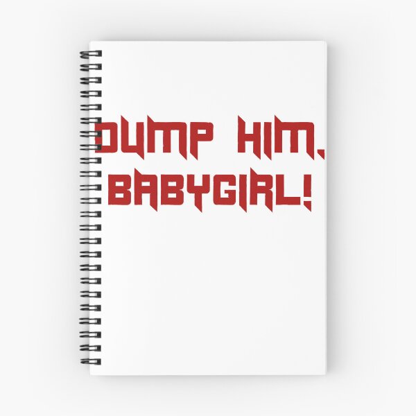 Item preview, Dump him, babygirl designed and sold by lovely distractions .
