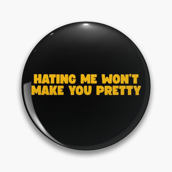 Item preview, Hating Me Won’t Make You Pretty designed and sold by UNK-Fatigues.