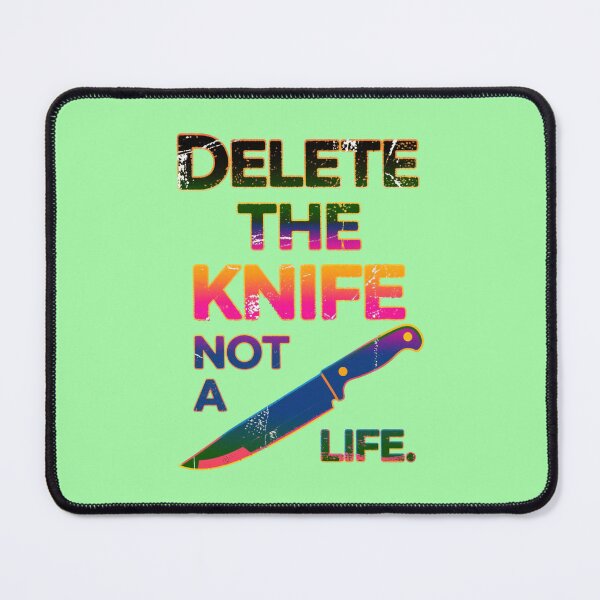 Item preview, Delete the Knife Not a Life designed and sold by Aise06.