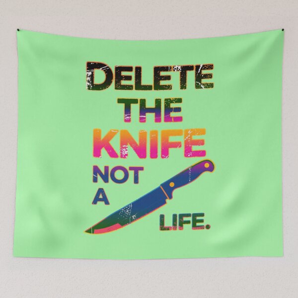 Item preview, Delete the Knife Not a Life designed and sold by Aise06.