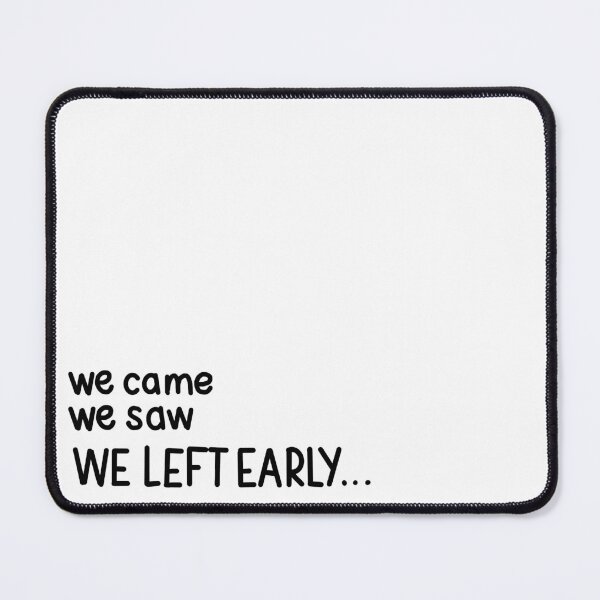 Item preview, We came, We saw, We Left Early designed and sold by weekendcanvas.