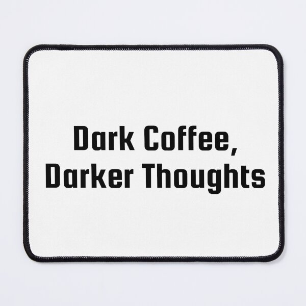 Item preview, Dark Coffee, Darker Thoughts designed and sold by Ninjacatoff.