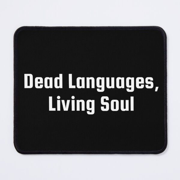 Item preview, Dead Languages, Living Soul designed and sold by Ninjacatoff.