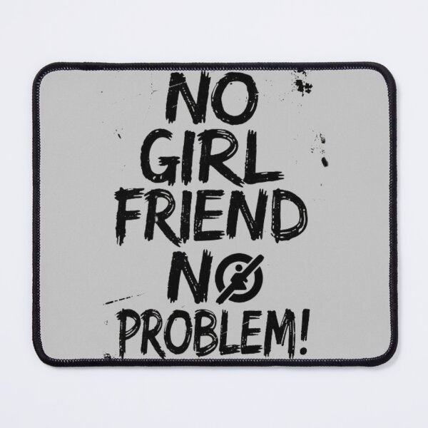 Item preview, No Girl Friend No Problem designed and sold by Aise06.