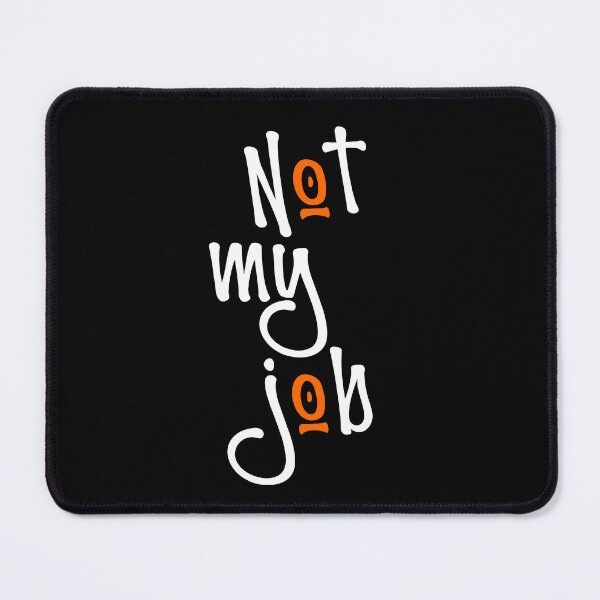 Item preview, Worker Quote Funny Job Quotes Not My Job designed and sold by Colorfulman.