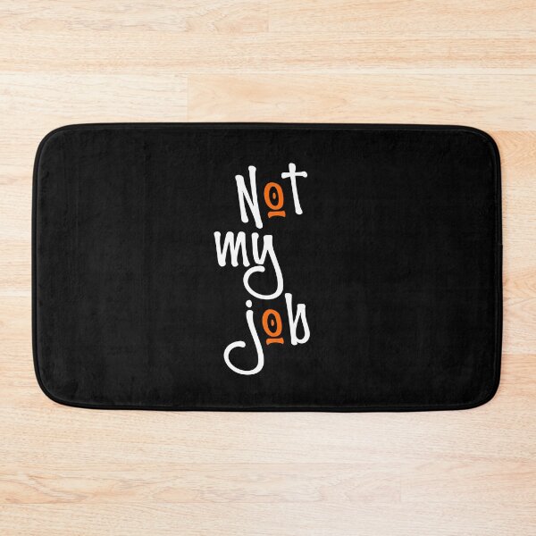 Item preview, Worker Quote Funny Job Quotes Not My Job designed and sold by Colorfulman.