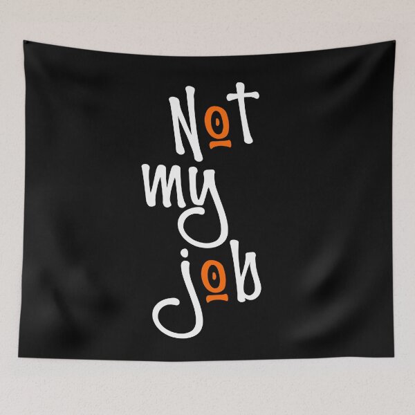 Item preview, Worker Quote Funny Job Quotes Not My Job designed and sold by Colorfulman.