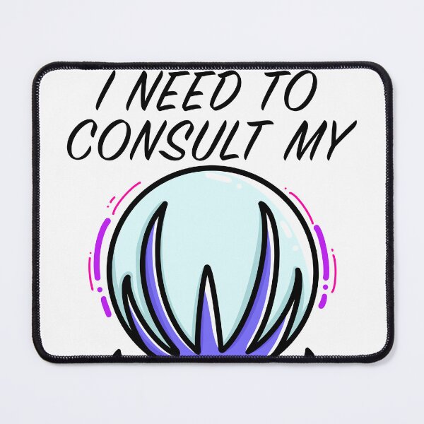 Item preview, I Need To Consult My Crystal Ball designed and sold by NerdArt77.