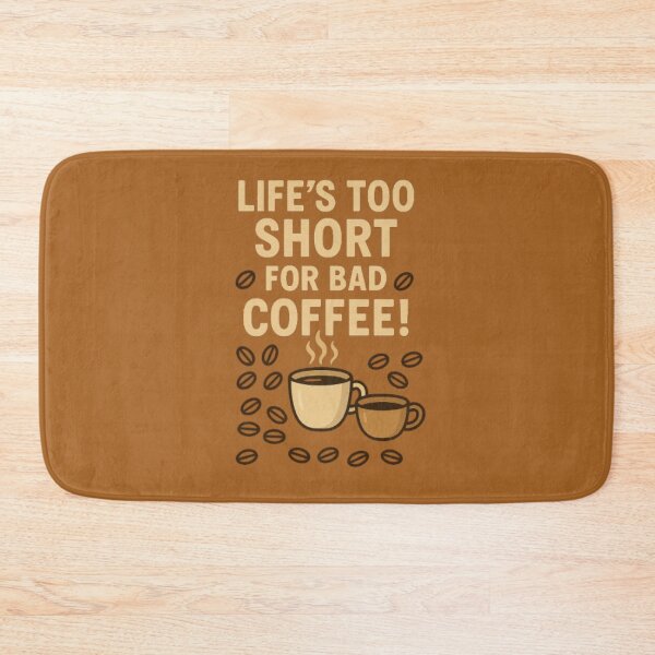 Item preview, Life's Too Short For Bad Coffee designed and sold by ShamblesShirts.