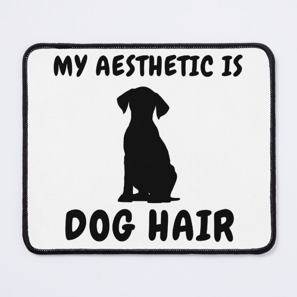 Item preview, My Aesthetic Is Dog Hair designed and sold by Shirt And Giggle.