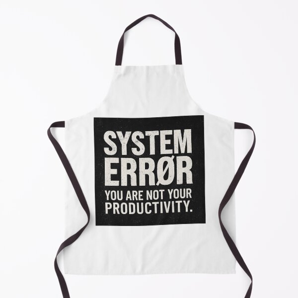 Item preview, SYSTEM ERRØR – You Are Not Your Productivity designed and sold by MapHappens.