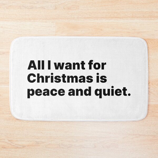 Item preview, All I want for Christmas is peace and quiet | Black text designed and sold by ThingsOnTees.