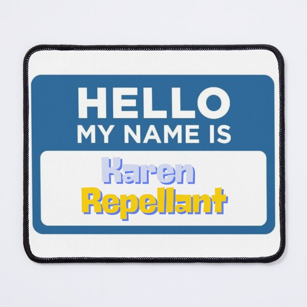 Item preview, Hello My Name Is Karen Repellant  designed and sold by Skyla007.