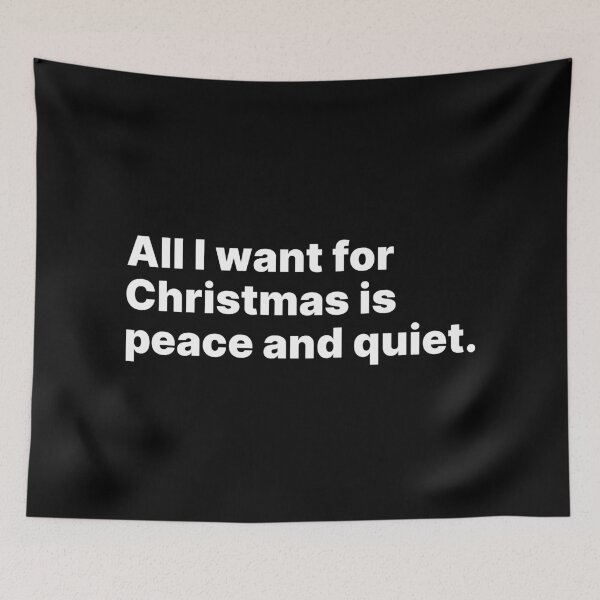 Item preview, All I want for Christmas is peace and quiet | White text designed and sold by ThingsOnTees.