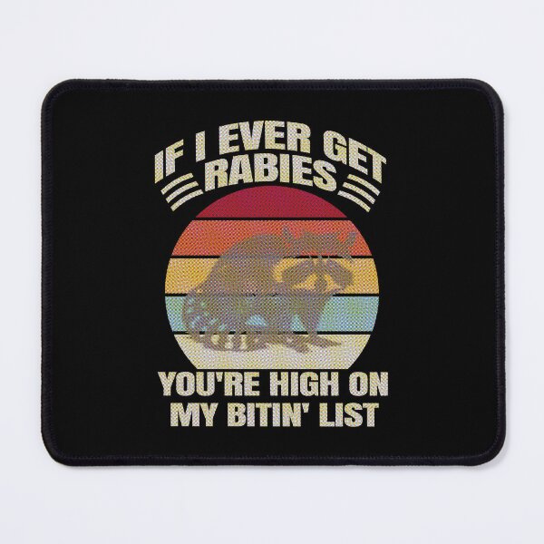 Item preview, If I Ever Get Rabies You're High On My Bitin' List. designed and sold by EunsooLee.