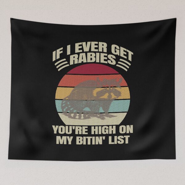 Item preview, If I Ever Get Rabies You're High On My Bitin' List. designed and sold by EunsooLee.