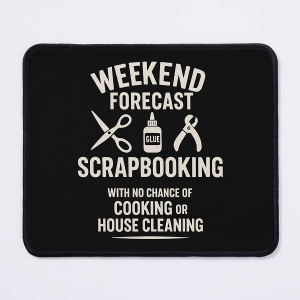 Item preview, Weekend Forecast Scrapbooking Funny Quote for Crafters designed and sold by BunBuntheDog-.