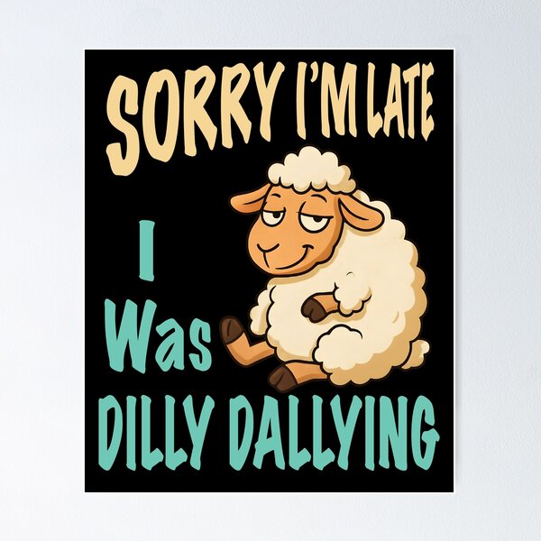 Item preview, Sorry I'M Late I Was Dilly Dallying Cute Lamb designed and sold by box-artshop.