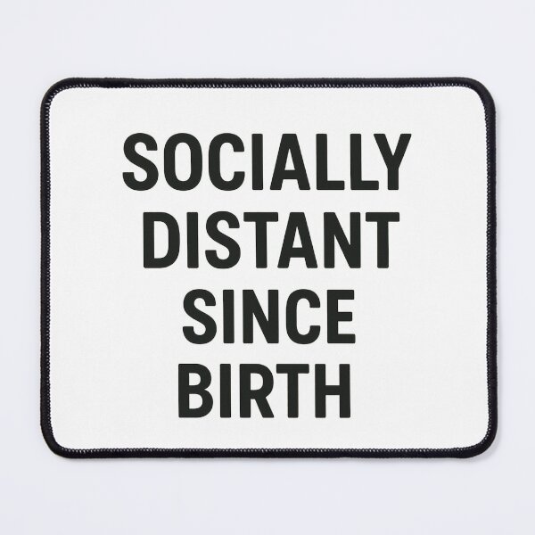 Item preview, Socially Distant Since Birth designed and sold by Inklyst.