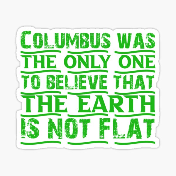 Item preview, Columbus Believed – Funny Flat-Earth Explorer Design designed and sold by ZoTo-Studio.