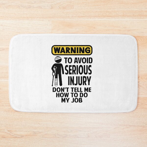 Item preview, Warning To Avoid Serious Injury Dont Tell Me How To Do My Job designed and sold by Colorfulman.