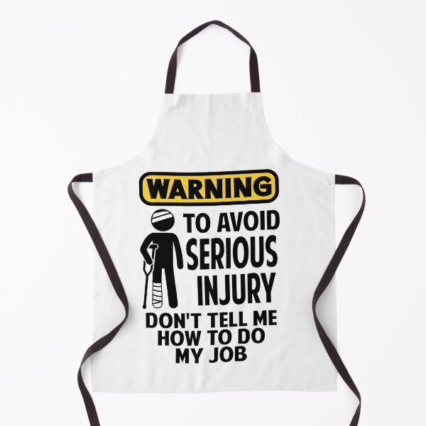 Item preview, Warning To Avoid Serious Injury Dont Tell Me How To Do My Job designed and sold by Colorfulman.