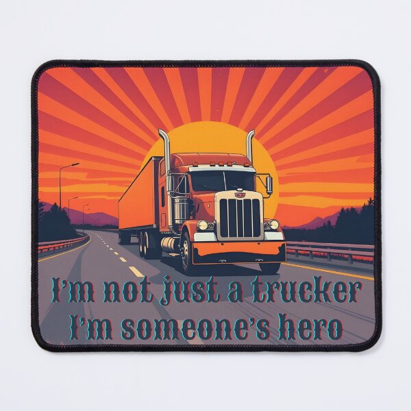 Item preview, I’m not just a trucker I’m someone’s hero designed and sold by 95kinimoD.