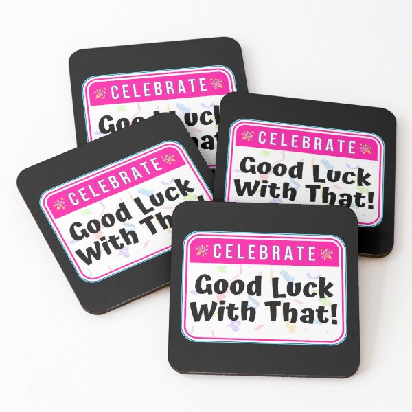 Item preview, CELEBRATE:  Good Luck With That! - funny celebration signs designed and sold by DesignsFromTW-S.