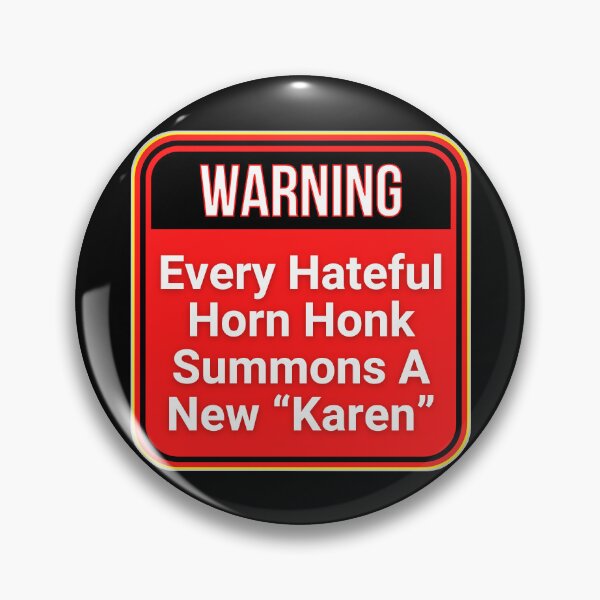 Item preview, WARNING:  Every Hateful Horn Honk Summons A New "Karen" - funny warning signs designed and sold by DesignsFromTW-S.
