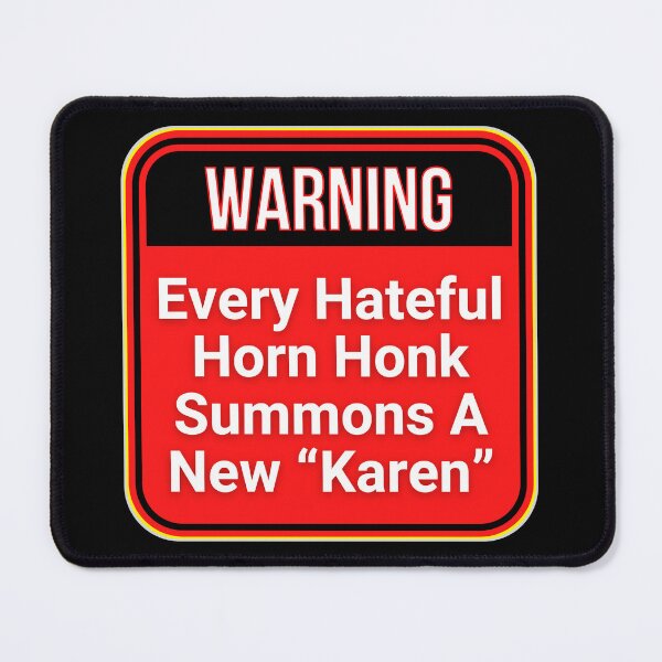 Item preview, WARNING:  Every Hateful Horn Honk Summons A New "Karen" - funny warning signs designed and sold by DesignsFromTW-S.