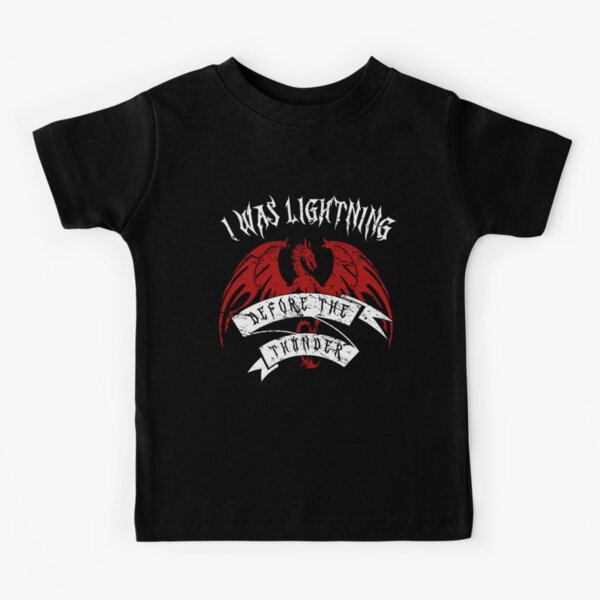 I Was Lightning Before The Thunder Shirt The Dragons Thunder Kids T-Shirt