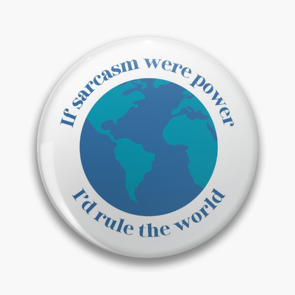 Item preview, If sarcasm were power I'd rule the world designed and sold by OctopusStudio.