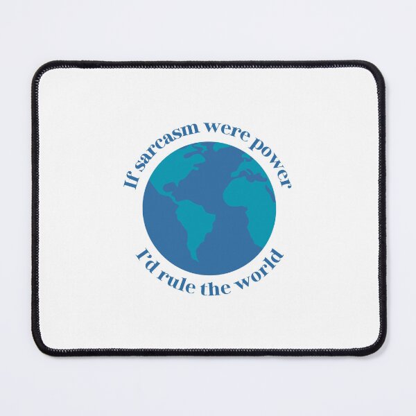Item preview, If sarcasm were power I'd rule the world designed and sold by OctopusStudio.