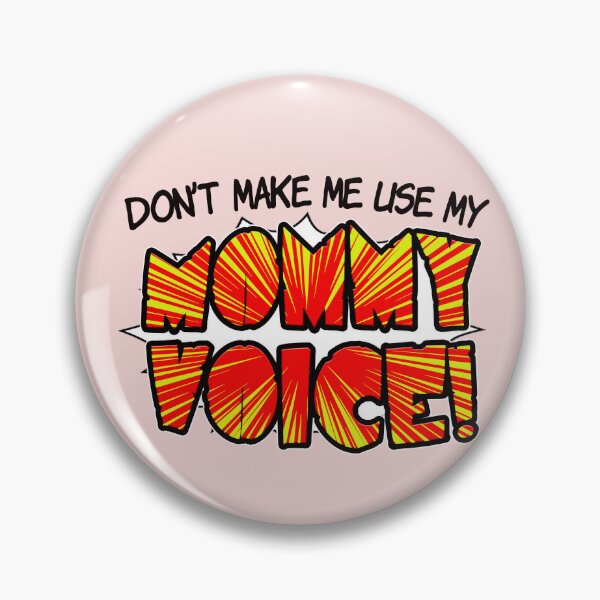 Item preview, Don't make me use my MOMMY VOICE! designed and sold by jimbairn.