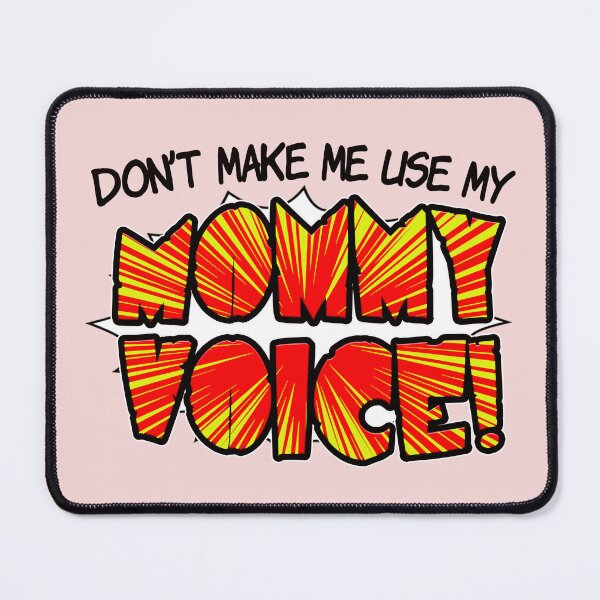 Item preview, Don't make me use my MOMMY VOICE! designed and sold by jimbairn.