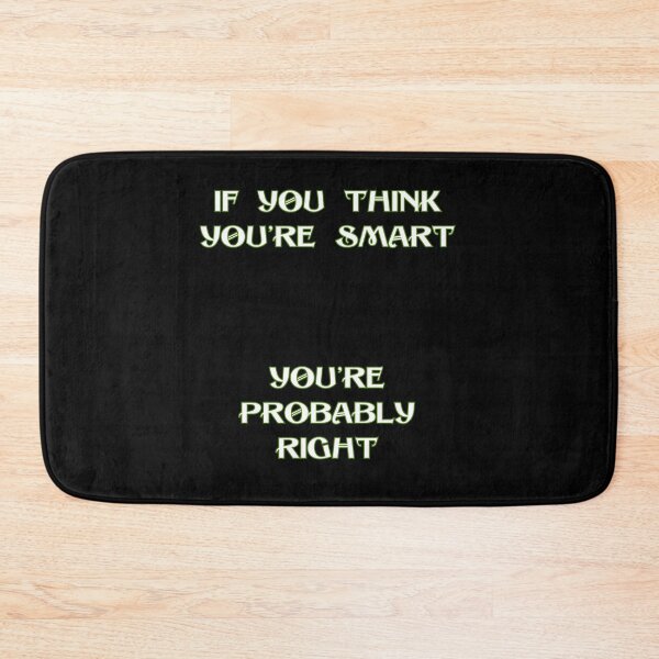 Item preview, If you think you’re smart you’re probably right designed and sold by DżodżoJoy.