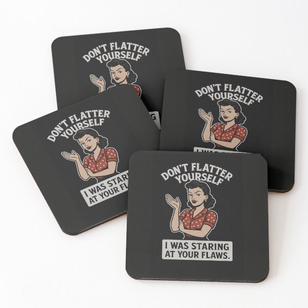 Item preview, Don’t flatter yourself — I was staring at your flaws. - v2 designed and sold by WheelieGdArt.