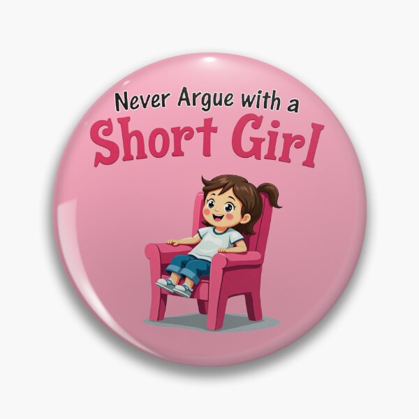 Item preview, Never Argue with A Short Girl, Funny, Gift, Girl designed and sold by ChearshiPrints.