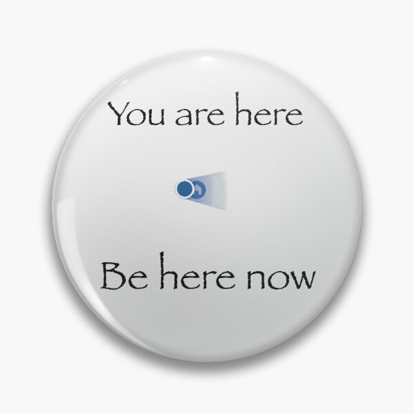 Item preview, You Are Here - Be Here Now  designed and sold by Krista Wargo.