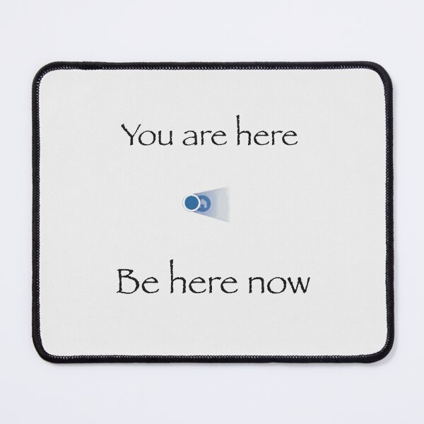 Item preview, You Are Here - Be Here Now  designed and sold by Krista Wargo.