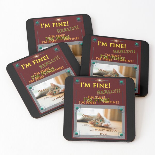Item preview, I’m Fine!  Really!!  I’m Fine!  I’m Fine!  Okay…I might need a hug.   designed and sold by Walter G. Esselman.