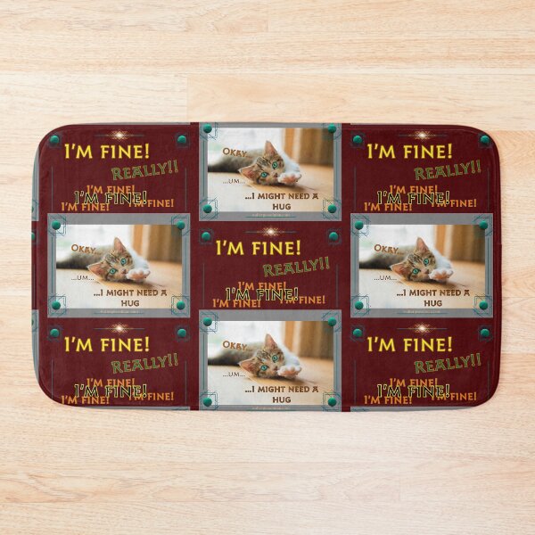 Item preview, I’m Fine!  Really!!  I’m Fine!  I’m Fine!  Okay…I might need a hug.   designed and sold by Walter G. Esselman.