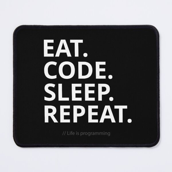 Item preview, Eat. Code. Sleep. Repeat – Funny Programming Life designed and sold by GraphicSnap.